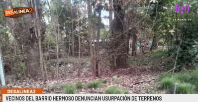 "De barrio Hermoso a barrio Hermoso tomado": el calvario de los vecinos por usurpaciones y presunta venta irregular de lotes