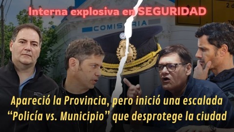 Sálvese quien pueda: Guerra abierta entre la Policía, la Provincia y el Municipio en Seguridad