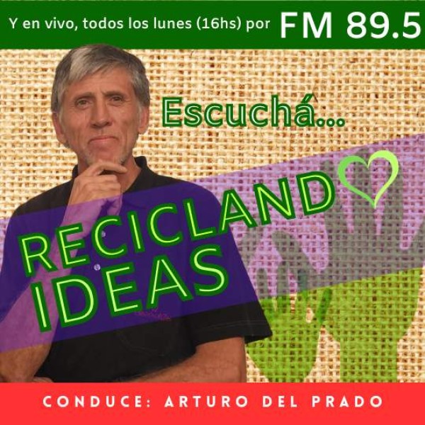 Reciclando Ideas Emisión 314 - Reciclando Ideas